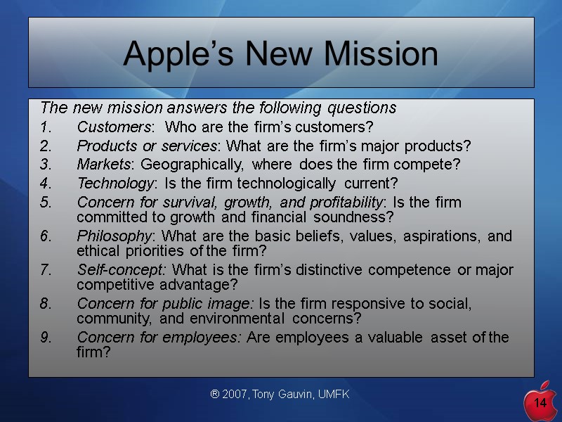 ® 2007, Tony Gauvin, UMFK 14 Apple’s New Mission The new mission answers the